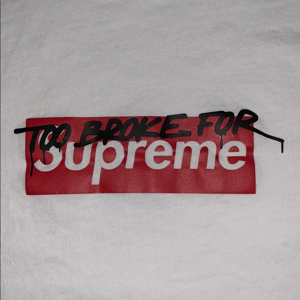 Too broke for supreme tee size L